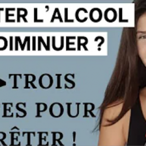 ALCOOL ARRÊTER OU DIMINUER