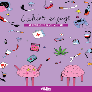 couverture du cahier engagé, sur laquelle figure des dessins représentant les différentes addictions