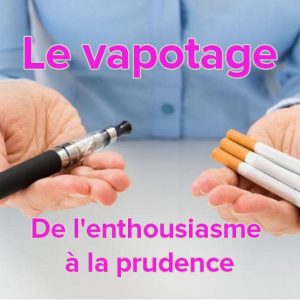 Le vapotage De l'enthousiasme à la prudence